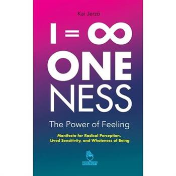 I = ∞ . ONENESS . The Power of Feeling