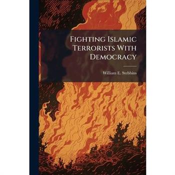 Fighting Islamic Terrorists With Democracy