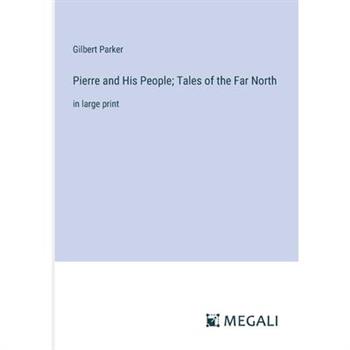 Pierre and His People; Tales of the Far North