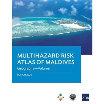 Multihazard Risk Atlas of Maldives - Volume I