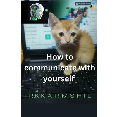 How to Communicate with Yourself