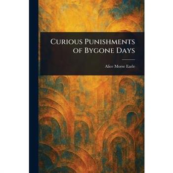 Curious Punishments of Bygone Days