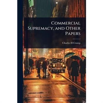 Commercial Supremacy, and Other Papers