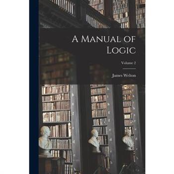 A Manual of Logic; Volume 2