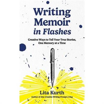 Writing Memoir in Flashes