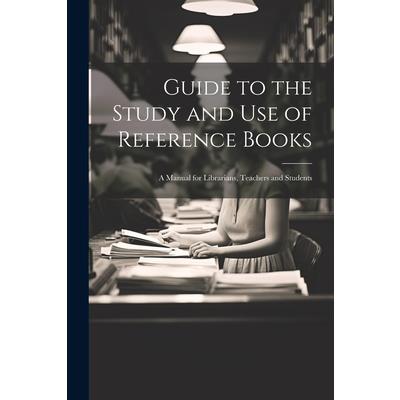 Guide to the Study and Use of Reference Books