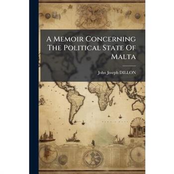 A Memoir Concerning The Political State Of Malta