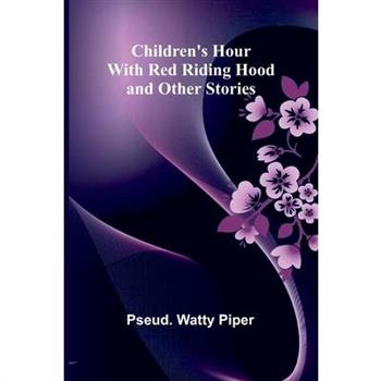 Children's Hour with Red Riding Hood and Other Stories