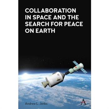 Collaboration in Space and the Search for Peace on Earth