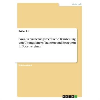 Sozialversicherungsrechtliche Beurteilung von ?bungsleitern, Trainern und Betreuern in Sportvereinen