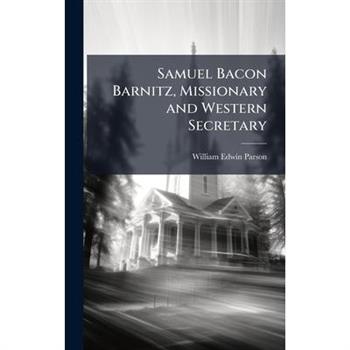 Samuel Bacon Barnitz, Missionary and Western Secretary