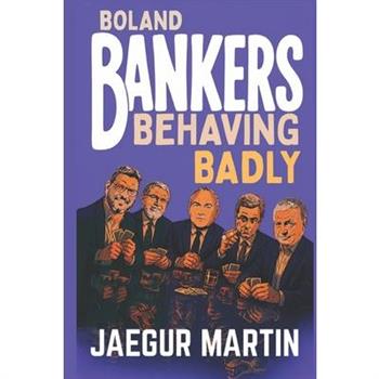 Boland Bankers Behaving Badly