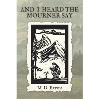 And I Heard the Mourner Say