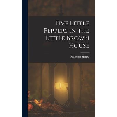 Five Little Peppers in the Little Brown House