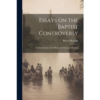 Essays on the Baptist Controversy