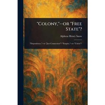 "Colony,"--or "Free State"?