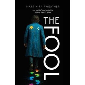 The Fool - In a world of black and white, belief is the only colour