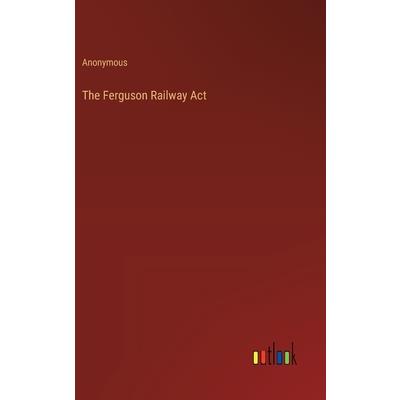 The Ferguson Railway Act