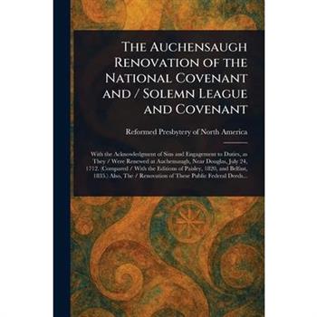 The Auchensaugh Renovation of the National Covenant and / Solemn League and Covenant