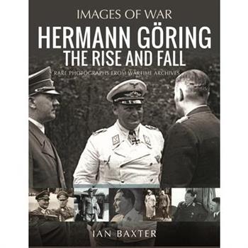 Hermann G繹ring: The Rise and Fall