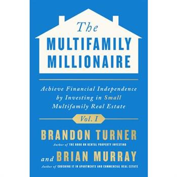 The Multifamily Millionaire, Volume I