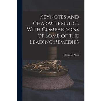 Keynotes and Characteristics With Comparisons of Some of the Leading Remedies