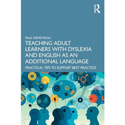 Teaching Adult Learners with Dyslexia and English as an Additional Language
