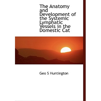 The Anatomy and Development of the Systemic Lymphatic Vessels in the Domestic Cat
