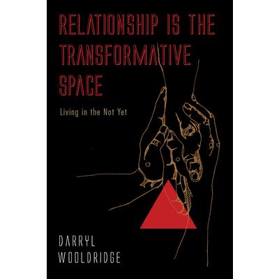 Relationship Is the Transformative Space