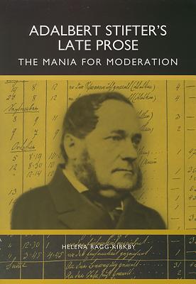 Adalbert Stifter’s Late Prose