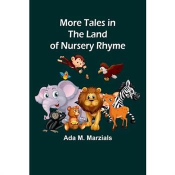 More Tales in the Land of Nursery Rhyme