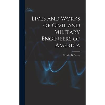 Lives and Works of Civil and Military Engineers of America
