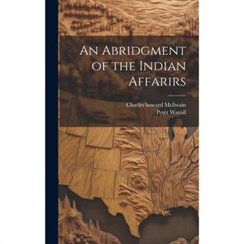 An Abridgment of the Indian Affarirs