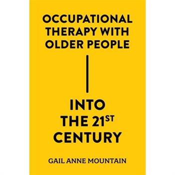 Occupational Therapy with Older People Into the 21st Century