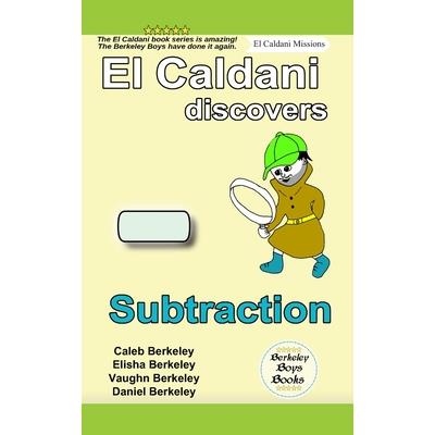El Caldani Discovers Subtraction (Berkeley Boys Books - El Caldani Missions)