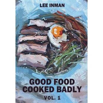 Good Food Cooked Badly