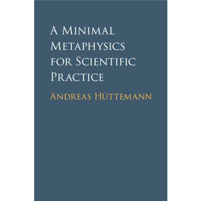 A Minimal Metaphysics for Scientific Practice