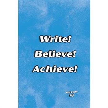 Write! Believe! Achieve!