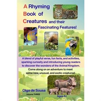 A Rhyming Book of Creatures and their Fascinating Features!