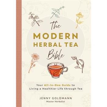 The Modern Herbal Tea Bible