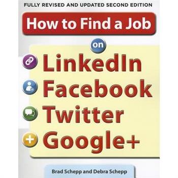 How to Find a Job on Linkedin, Facebook, Twitter and Google+ 2/E