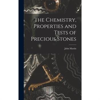 The Chemistry, Properties and Tests of Precious Stones