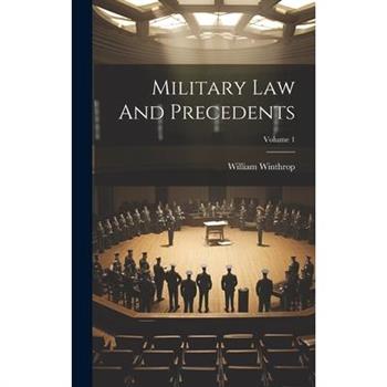 Military Law And Precedents; Volume 1