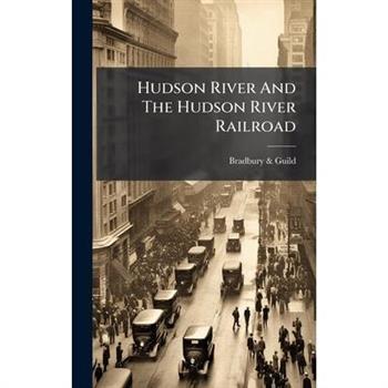 Hudson River And The Hudson River Railroad