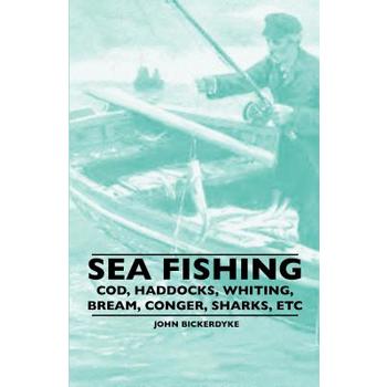 Sea Fishing - Cod, Haddocks, Whiting, Bream, Conger, Sharks, Etc