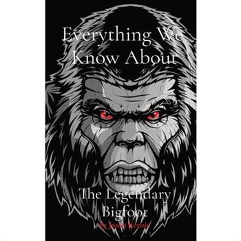Everything We Know About The Legendary Bigfoot