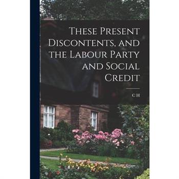 These Present Discontents, and the Labour Party and Social Credit