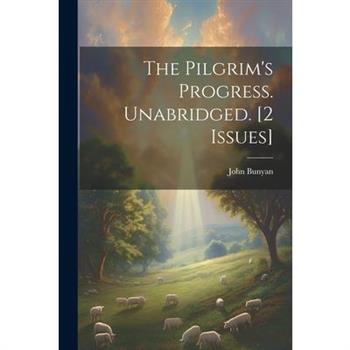The Pilgrim's Progress. Unabridged. [2 Issues]