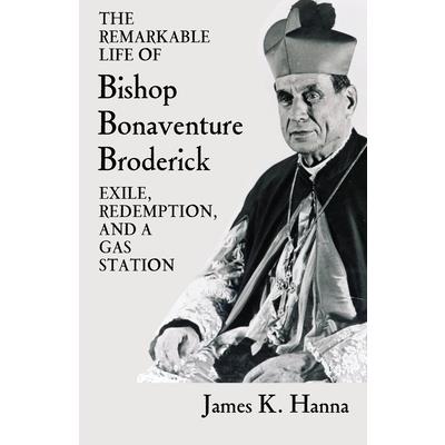 The Remarkable Life of Bishop Bonaventure Broderick