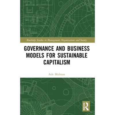 Governance and Business Models for Sustainable Capitalism